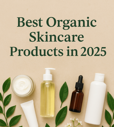 Best Organic Skincare Products in 2025